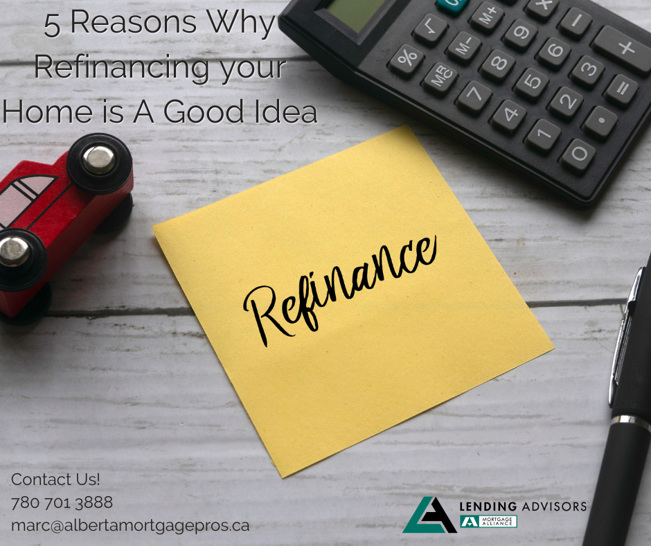 5 Reasons Why Refinancing your Home is a Good Idea